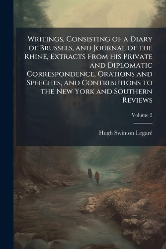 Writings, Consisting of a Diary of Brussels, and Journal of the Rhine, cover