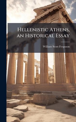 Hellenistic Athens, an Historical Essay cover