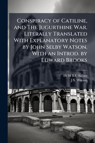 Conspiracy of Catiline, and The Jugurthine War. Literally Translated W cover