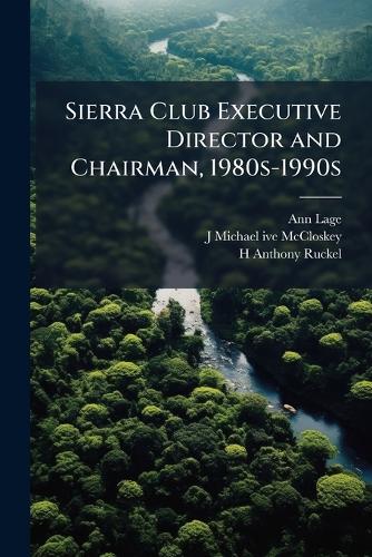 Sierra Club Executive Director and Chairman, 1980s-1990s cover