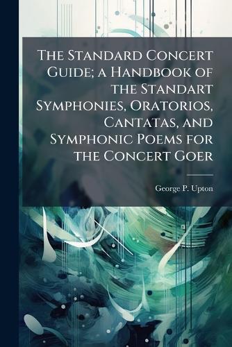 The Standard Concert Guide; a Handbook of the Standart Symphonies, Ora cover