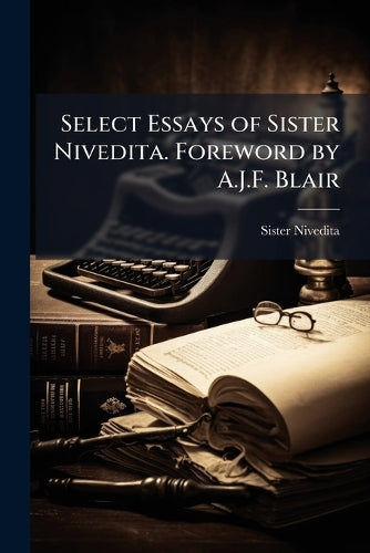Select Essays of Sister Nivedita. Foreword by A.J.F. Blair cover