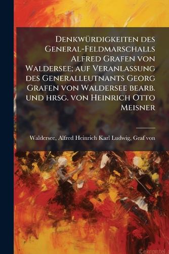 DenkwÃ1/4rdigkeiten des General-Feldmarschalls Alfred Grafen von Walde cover