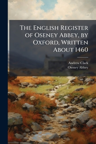 The English Register of Oseney Abbey, by Oxford, Written About 1460 cover