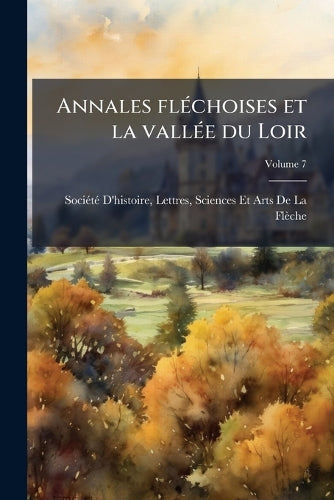 Annales flÃ(c)choises et la vallÃ(c)e du Loir cover