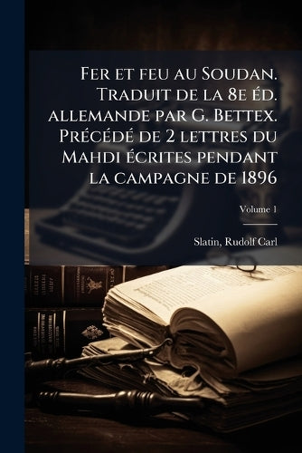 Fer et feu au Soudan. Traduit de la 8e Ã(c)d. allemande par G. Bettex. cover