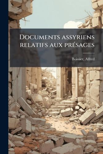 Documents assyriens relatifs aux prÃ(c)sages cover