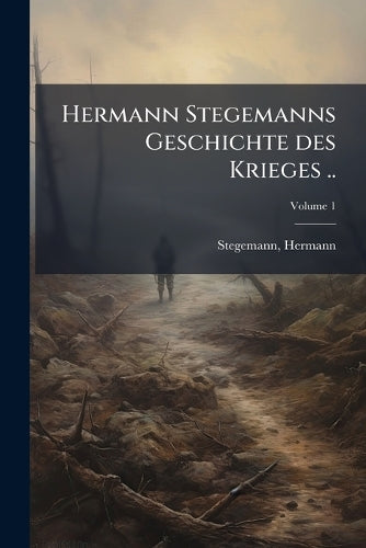 Hermann Stegemanns Geschichte des Krieges .. cover