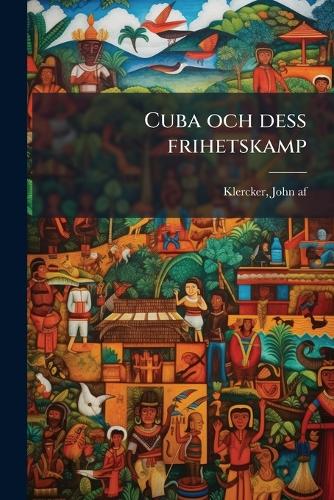 Cuba och dess frihetskamp cover