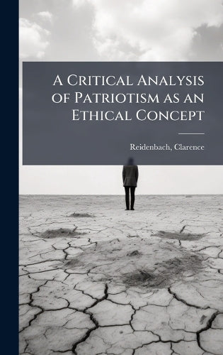 A Critical Analysis of Patriotism as an Ethical Concept cover