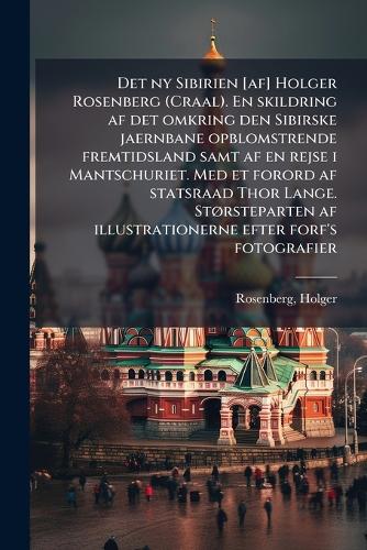 Det ny Sibirien [af] Holger Rosenberg (Craal). En skildring af det omk cover