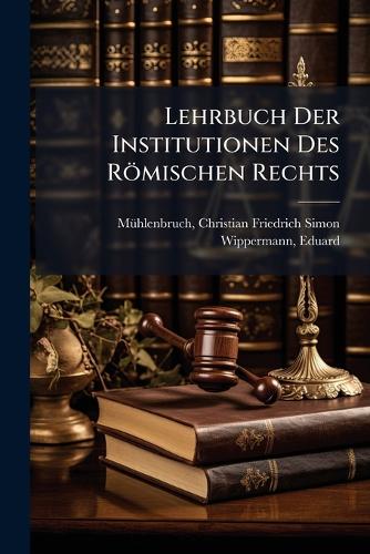 Lehrbuch Der Institutionen Des Römischen Rechts cover
