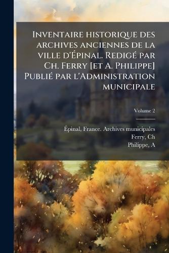Inventaire historique des archives anciennes de la ville d'Épina cover