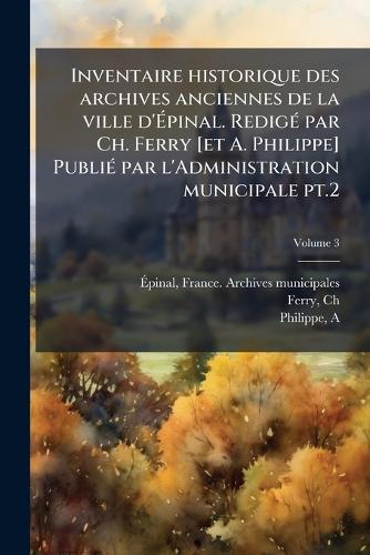 Inventaire historique des archives anciennes de la ville d'Épina cover