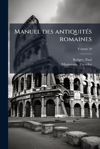 Manuel des antiquitÃ(c)s romaines cover