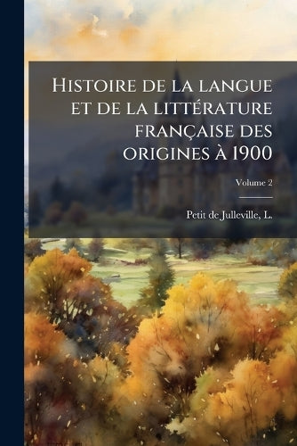 Histoire de la langue et de la littÃ(c)rature française des origines Ã cover