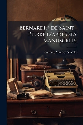 Bernardin de Saint-Pierre d'après ses manuscrits cover
