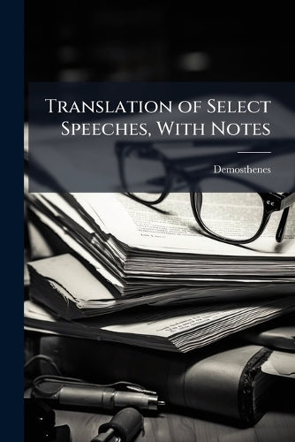Translation of Select Speeches, With Notes cover