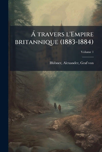 Ã travers l'Empire britannique (1883-1884) cover