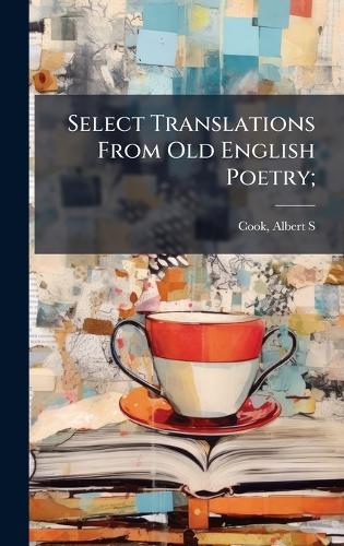 Select Translations From Old English Poetry; cover