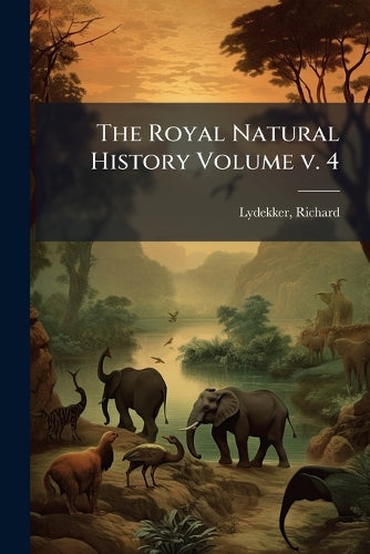 The Royal Natural History Volume v. 4 cover