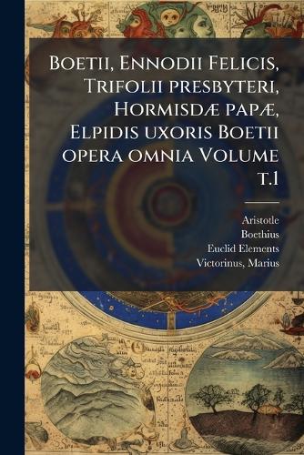 Boetii, Ennodii Felicis, Trifolii presbyteri, HormisdÃ] papÃ], Elpidis cover
