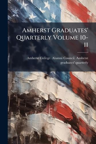Amherst Graduates' Quarterly Volume 10-11 cover