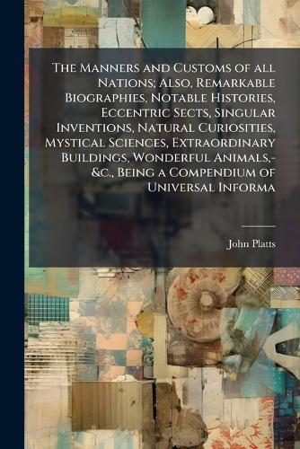 The Manners and Customs of all Nations; Also, Remarkable Biographies, cover