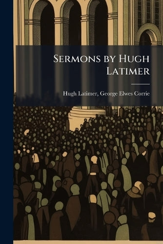 Sermons by Hugh Latimer cover