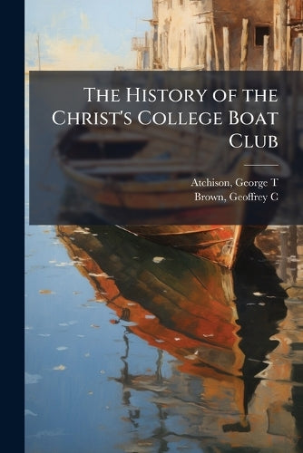 The History of the Christ's College Boat Club cover