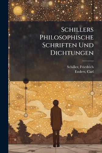 Schillers Philosophische Schriften Und Dichtungen cover