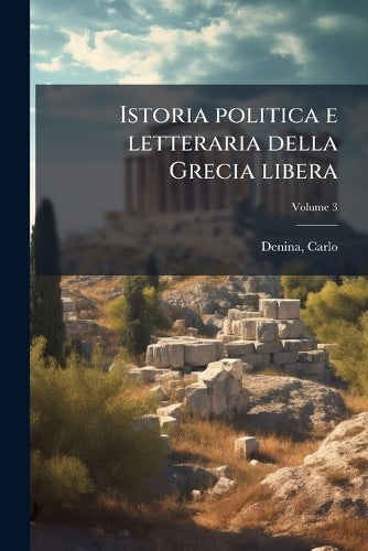 Istoria politica e letteraria della Grecia libera cover
