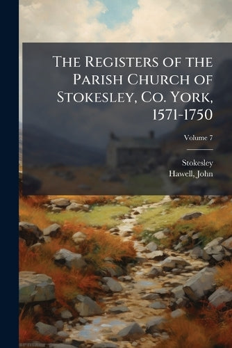 The Registers of the Parish Church of Stokesley, Co. York, 1571-1750 cover