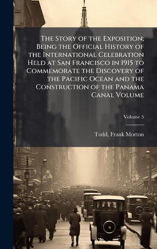 The Story of the Exposition; Being the Official History of the Interna cover