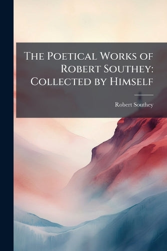 The Poetical Works of Robert Southey