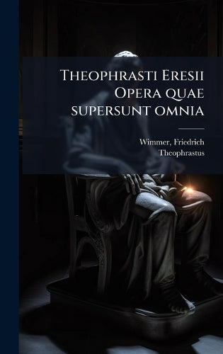 Theophrasti Eresii Opera quae supersunt omnia cover