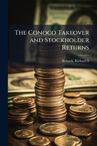The Conoco Takeover and Stockholder Returns cover