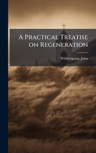 A Practical Treatise on Regeneration cover