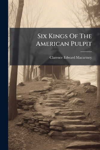 Six Kings Of The American Pulpit cover