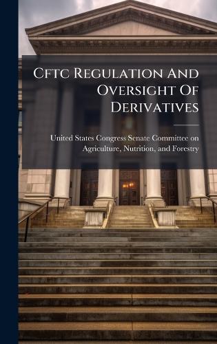 Cftc Regulation And Oversight Of Derivatives cover