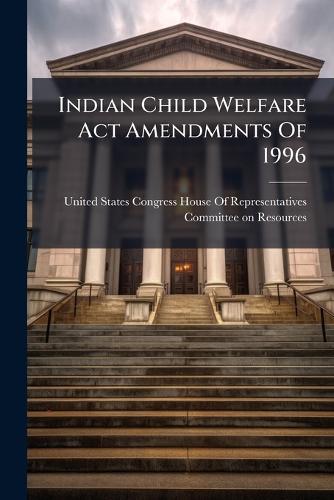 Indian Child Welfare Act Amendments Of 1996 cover