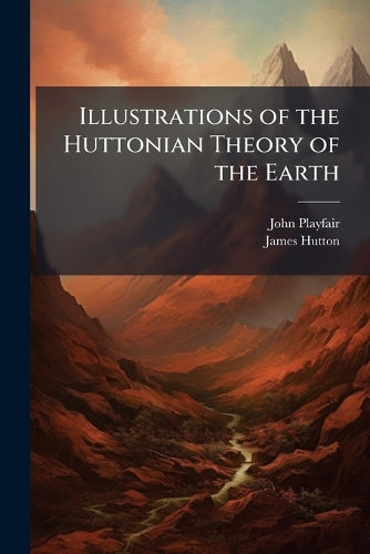 Illustrations of the Huttonian Theory of the Earth cover