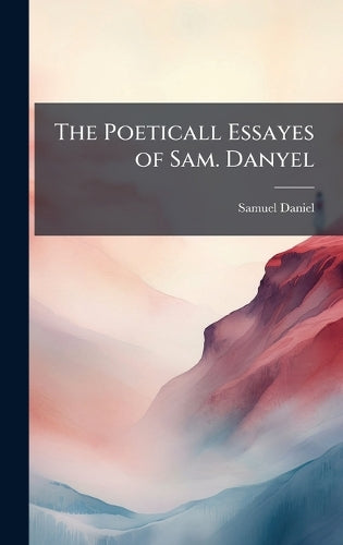 The Poeticall Essayes of Sam. Danyel cover