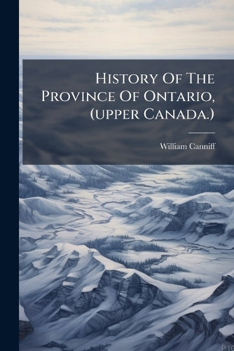 History Of The Province Of Ontario, (upper Canada.) cover