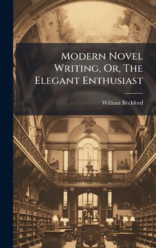 Modern Novel Writing, Or, The Elegant Enthusiast cover