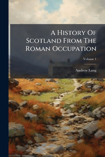 A History Of Scotland From The Roman Occupation cover