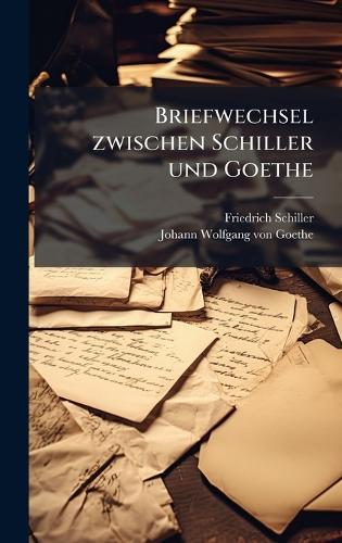 Briefwechsel zwischen Schiller und Goethe cover