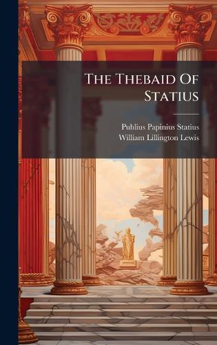 The Thebaid Of Statius