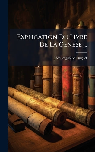 Explication Du Livre De La Genese ... cover