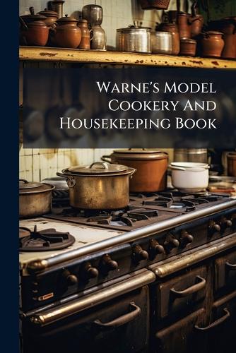 Warne's Model Cookery And Housekeeping Book